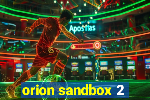 orion sandbox 2